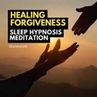 Healing_Forgiveness_Sleep_Hypnosis_Meditation