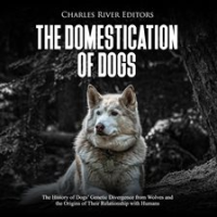 The_Domestication_of_Dogs__The_History_of_Dogs__Genetic_Divergence_from_Wolves_and_the_Origins_o