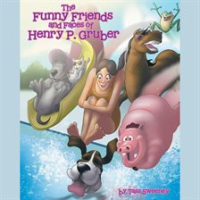 The_Funny_Friends_and_Faces_of_Henry_P__Gruber