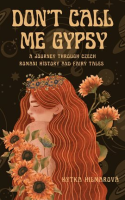 Don_t_Call_Me_Gypsy__A_Journey_through_Czech_Romani_History_and_Fairy_Tales