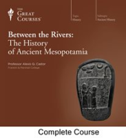 Between_the_Rivers__The_History_of_Ancient_Mesopotamia