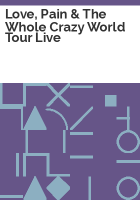 Love__pain___the_whole_crazy_world_tour_live