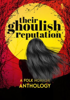 Their_Ghoulish_Reputation__A_Folk_Horror_Anthology