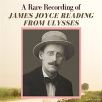 A_Rare_Recording_of_James_Joyce_Reading_From_Ulysses