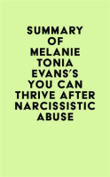 Summary_of_Melanie_Tonia_Evans_s_You_Can_Thrive_After_Narcissistic_Abuse