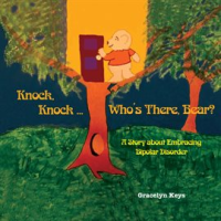 Knock__Knock_____Who_s_There__Bear__A_Story_about_Embracing_Bipolar_Disorder