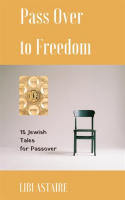 Pass_Over_to_Freedom__15_Jewish_Tales_for_Passover