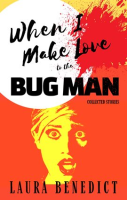 When_I_Make_Love_to_the_Bug_Man__Collected_Stories