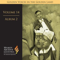Milken_Archive_Digital_Volume_14__Album_2__Golden_Voices_In_The_Golden_Land_-_The_Great_Age_Of_Ca
