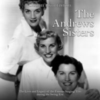 The_Andrews_Sisters__The_Lives_and_Legacy_of_the_Famous_Singing_Trio_during_the_Swing_Era