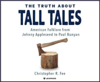The_Truth_About_Tall_Tales__American_Folklore_from_Johnny_Appleseed_to_Paul_Bunyan