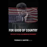For_Good_of_Country__The_Plot_to_Kill_an_American_President