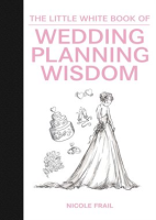 The_Little_White_Book_of_Wedding_Planning_Wisdom