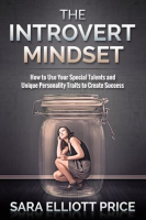 Introvert_Mindset__How_to_Use_Your_Special_Talents_and_Unique_Personality_Traits_to_Create_Success