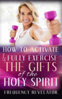 How_to_Activate_and_Fully_Exercise_the_Gifts_of_the_Holy_Spirit