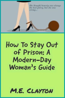 How_to_Stay_Out_of_Prison__A_Modern-Day_Woman_s_Guide