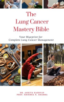 The_Lung_Cancer_Mastery_Bible__Your_Blueprint_for_Complete_Lung_Cancer_Management