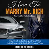 How_To_Marry_Mr__Rich__How_To_Find_A_Single_Man_Who_is_Making__150_000_00_Plus_A_Year