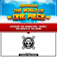 Unveling_the_World_of_One_Piece__Decoding_the_Characters__Themes__and_World_of_the_Anime