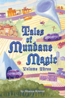Tales_of_Mundane_Magic__Volume_Three