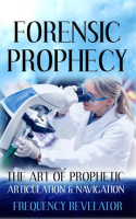 Forensic_Prophecy__The_Art_of_Prophetic_Articulation_and_Navigation