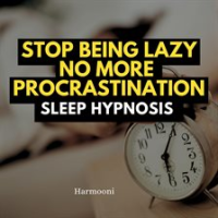 Stop_Being_Lazy_No_More_Procrastination_Sleep_Hypnosis