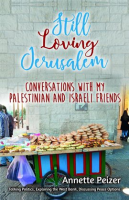 Still_Loving_Jerusalem__Conversations_with_My_Palestinian_and_Israeli_Friends